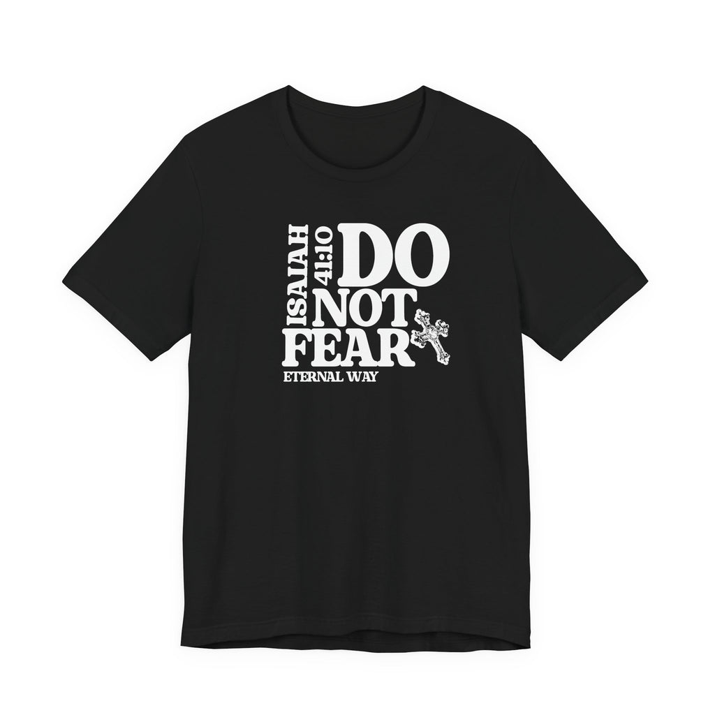Do Not Fear Tee