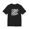 Do Not Fear Tee